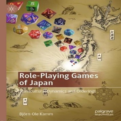 Role-Playing Games of Japan Transcultural Dynamics and Orderings