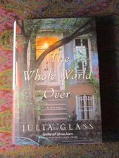 The Whole World Over SIGNED by Julia Glass LNew HCDJ 1st Printing