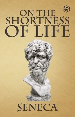Seneca On the Shortness of Life (Paperback)