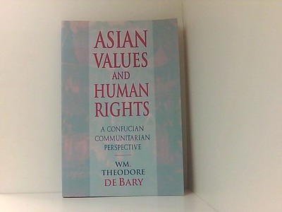 Asian Values and Human Rights: A Confucian Communitarian Perspective (Wing-Tsit