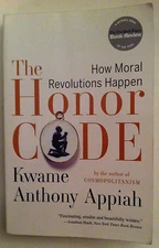 The Honor Code How Moral Revolutions Happen Kwame Anthony Appiah Trade Paperback