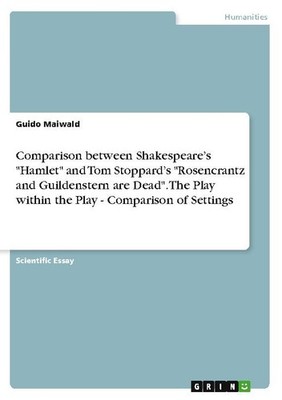 Comparison between Shakespeare's ''Hamlet'' and Tom Stoppard's ''Rosencrantz and