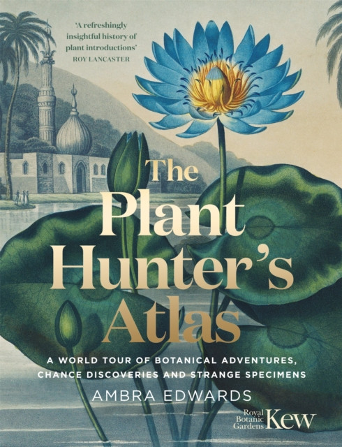 The Plant-Hunter's Atlas by Ambra Edwards (Hardback Book)