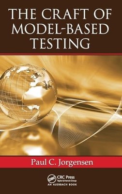 The Craft of Model-Based Testing by Paul C. Jorgensen 9781498712286 NEW