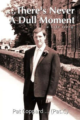 ....There's Never a Dull Moment A Life Story Pat Coppard Taschenbuch Englisch