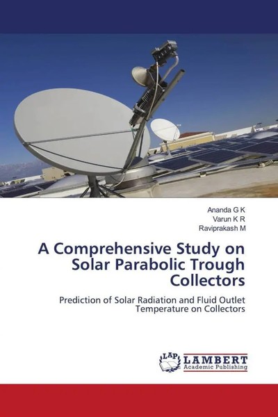 Ananda G K (U. A.) | A Comprehensive Study On Solar Parabolic Trough Collectors-image