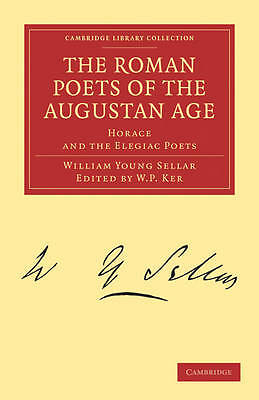 The Roman Poets of the Augustan Age Horace and the Elegiac Poets Sellar Ker