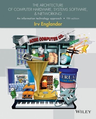THE ARCHITECTURE OF COMPUTER HARDWARE, SYSTEMS SOFTWARE, By Irv Englander *NEW*