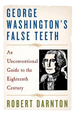 George Washington's False Teeth Robert Darnton Taschenbuch Englisch 2010