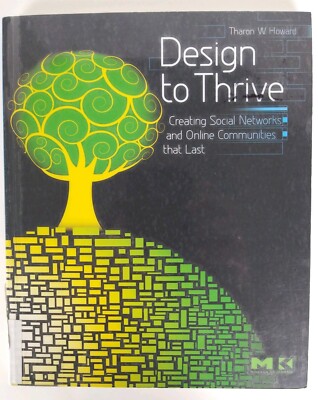 Design To Thrive; Creating Social Networks Howard Paperback 2010