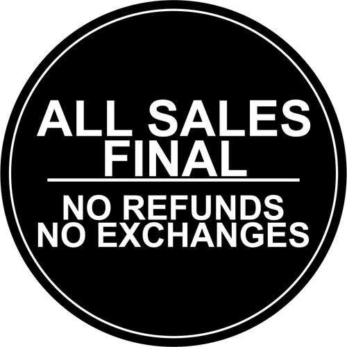 ALL SALES FINAL NO RETURNS NO EXCHANGES Adhesive Vinyl Sign Decal eBay