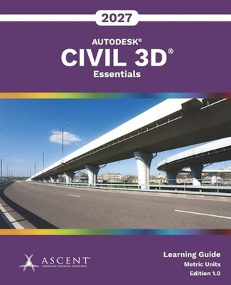 Autodesk Civil 3D 2027: Essentials (Metric Units) by Ascent - Center for Technic