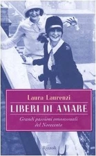 liberi di amare grandi passioni omosessuali del novecento laurenzi laura 8817010