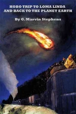 Hobo Trip to Loma Linda and Back to the Planet Earth, Paperback by Stephens, ...
