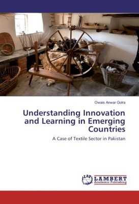 Understanding Innovation and Learning in Emerging Countries Owais Anwar Golra