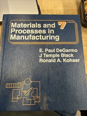 Materials and Processes in Manufacturing Hardcover E. Paul DeGarmo, 1988