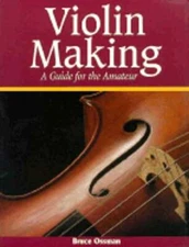 Violin Making: A Guide for the Amateur by Bruce Ossman: Used