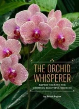 The Orchid Whisperer: Expert Secrets for Growing Beautiful Orchids - GOOD