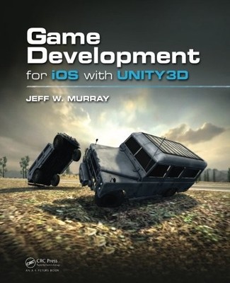 GAME DEVELOPMENT FOR IOS WITH UNITY3D By Jeff W. Murray **BRAND NEW**
