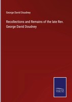 George David Doudney | Recollections And Remains Of The Late Rev. George...