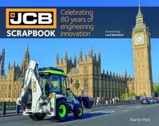 JCB Scrapbook: Celebrating 80 years of engineering innovation by Martin Port