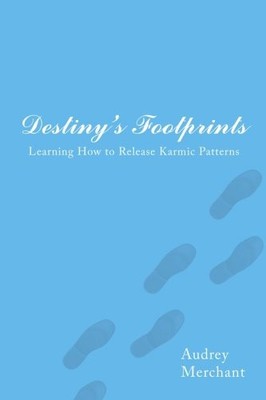 DESTINY'S FOOTPRINTS: LEARNING HOW TO RELEASE KARMIC By Audrey Merchant **NEW**