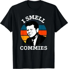 NEW Funny American JFK I Smell Commies Political SHIRT SIZE S-XL MADE IN USA