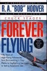FOREVER FLYING: FIFTY YEARS OF HIGH-FLYING ADVENTURES, By R. A. Hoover & Mark