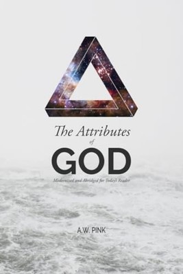The Attributes of God Modernized and Abridged for Today - paperback NEW ARTHUR W