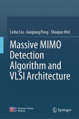 Massive MIMO Detection Algorithm and VLSI Architecture by Leibo Liu (English) Ha