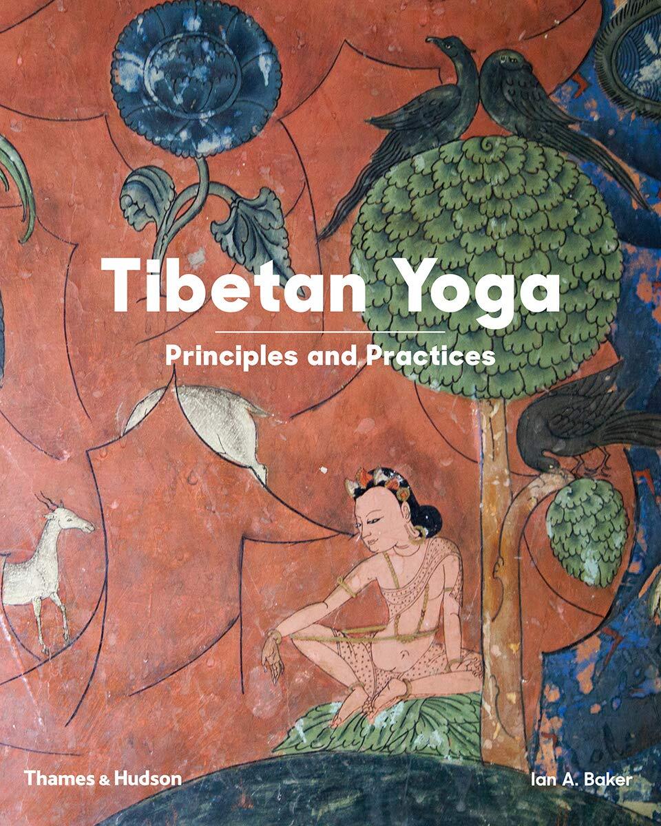 9780500519264 Tibetan Yoga: Tibetan Yoga: Principles and Practices - Ian A Baker