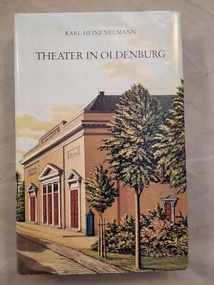 Theater in Oldenburg - Wesen und Werden einer nordwestdeutschen Bühne. Neumann, 