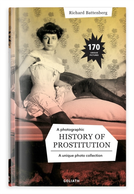 A Photographic History of Prostitution by Richard Battenberg (Hardback Book)
