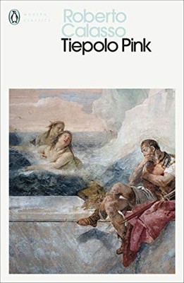 Tiepolo Pink By Roberto Calasso. 9780241399422