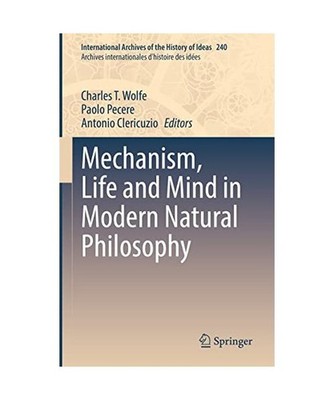 Mechanism, Life and Mind in Modern Natural Philosophy