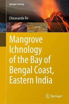 Mangrove Ichnology of the Bay of Bengal Coast, Eastern India Chirananda De