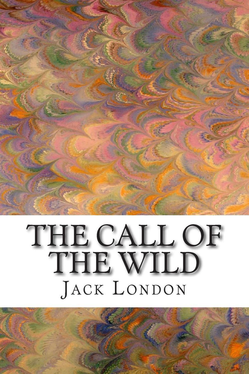 The Call of the Wild: (Jack London Classic Collection) by Jack London (English)