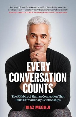 Every Conversation Counts: The 5 Habit..., Meghji, Riaz
