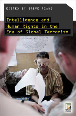Intelligence and Human Rights in the Era of Global Terrorism - 9780275992514