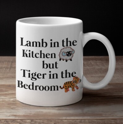 Lamb in the Kitchen but Tiger in the Bedroom Coffee Tea Funny Humor Gift Mug