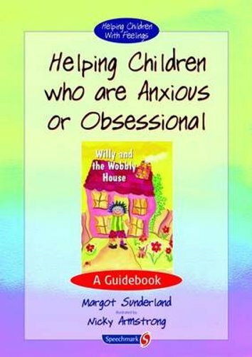 Helping Children with Feelings Ser.: Helping Children Who Are Anxious