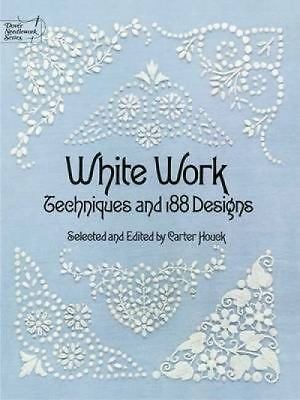 White Work: Techniques and 188 Designs [Dover Crafts: Embroidery & Needlepoint]