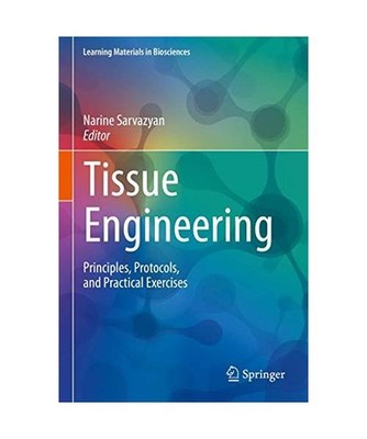 Tissue Engineering: Principles, Protocols, and Practical Exercises 