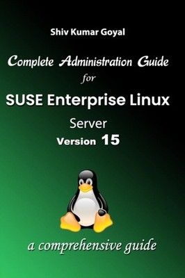 Goyal - Complete Administration Guide SUSE Linux Enterprise Server Ver - X555z