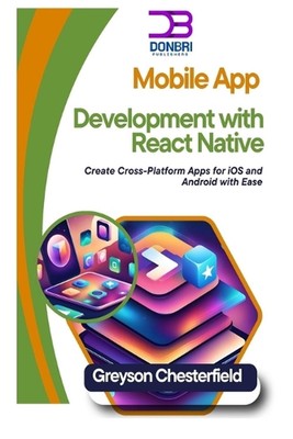 Mobile App Entwicklung mit React Native: Erstellen Sie plattformübergreifende Apps für iOS und