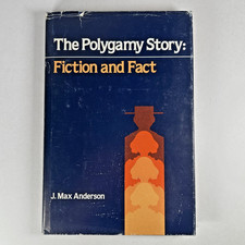 The Polygamy Story: Fiction And Fact by J Max Anderson 1st Edition HB 1979