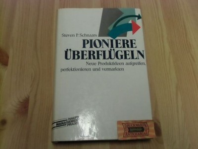 Pioniere überflügeln : neue Produktideen aufgreifen, perfektionieren und vermark