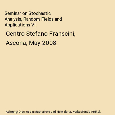 Seminar on Stochastic Analysis, Random Fields and Applications VI: Centro Stefan