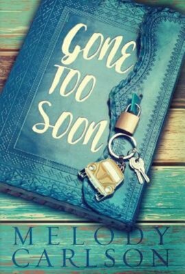 Gone Too Soon by Melody Carlson: New