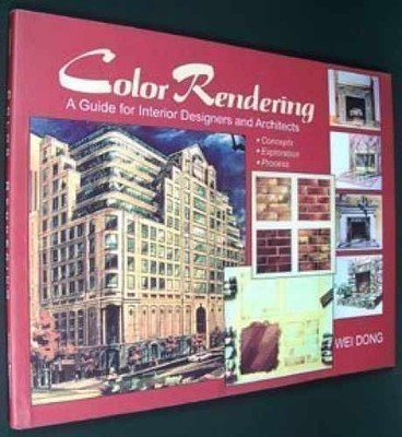 Color Rendering : A Guide for Interior Designers - Paperback, by Wei Dong - Good